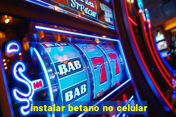 instalar betano no celular